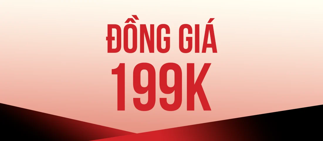 ĐỒNG GIÁ 199K