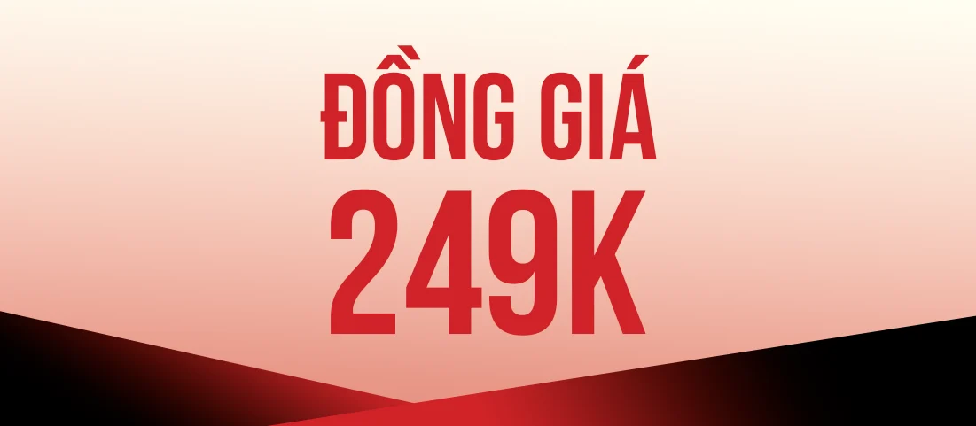 ĐỒNG GIÁ 249K